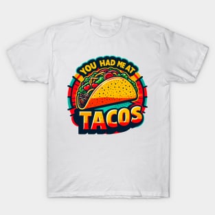 You Had Me At Tacos T-Shirt